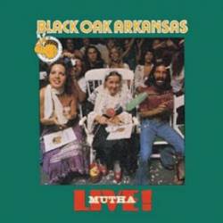 Black Oak Arkansas : Live! Mutha